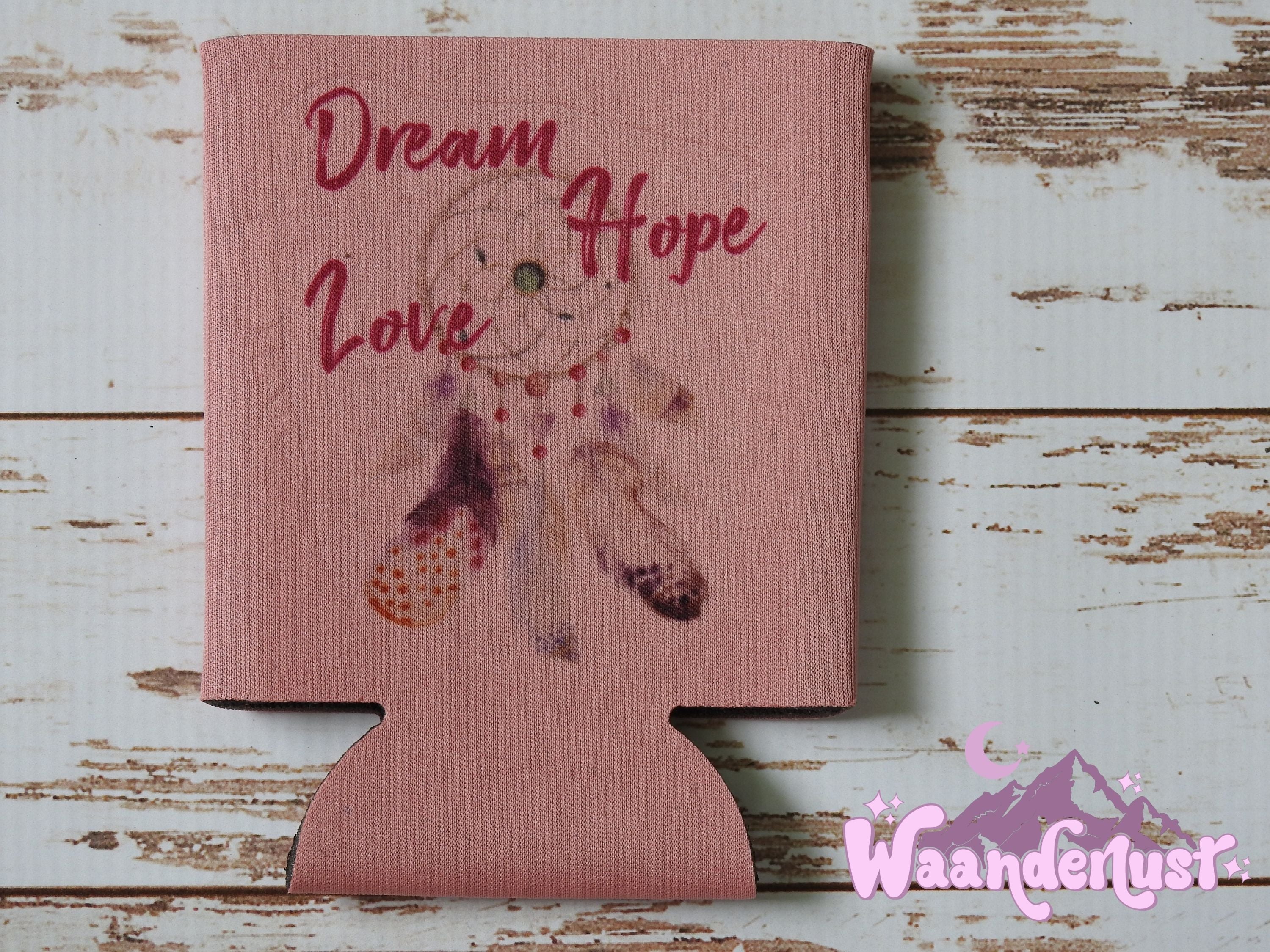Dream Hope Love Can Cooler