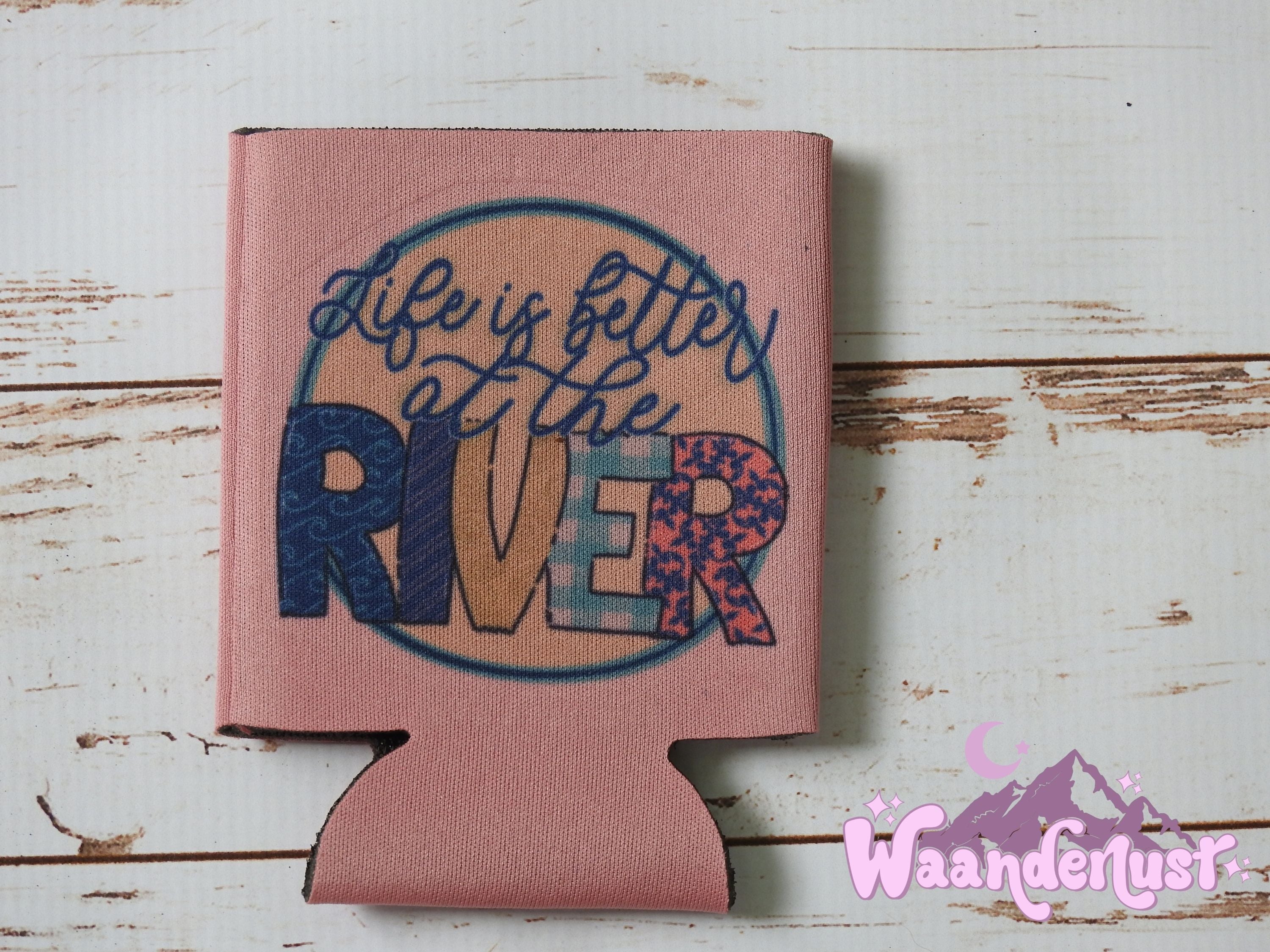 Life is Better at the River Can Cooler