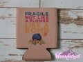 Fragile Not Like a Flower Like a Bomb Can Cooler