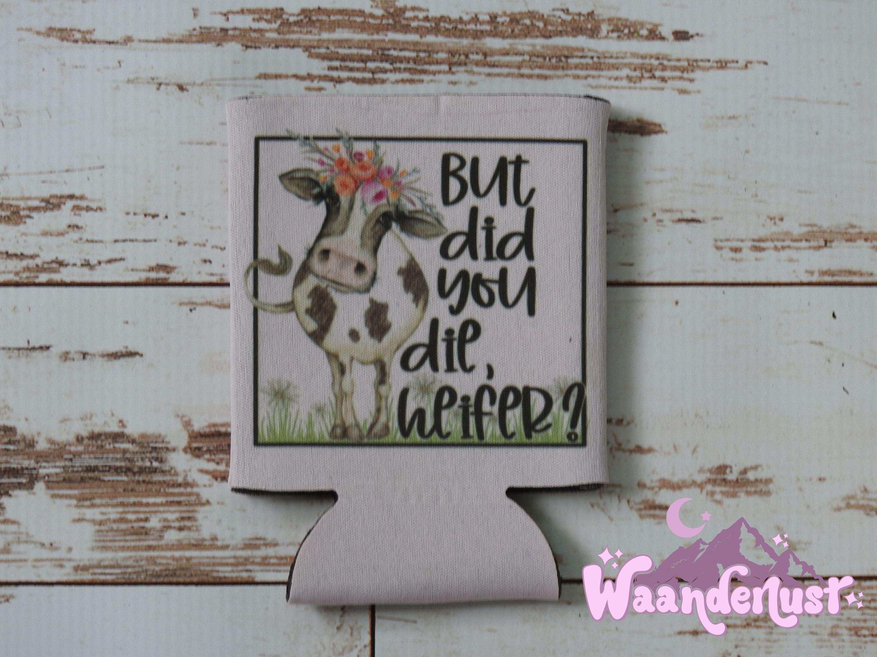 But Did You Die Heifer? Can Cooler