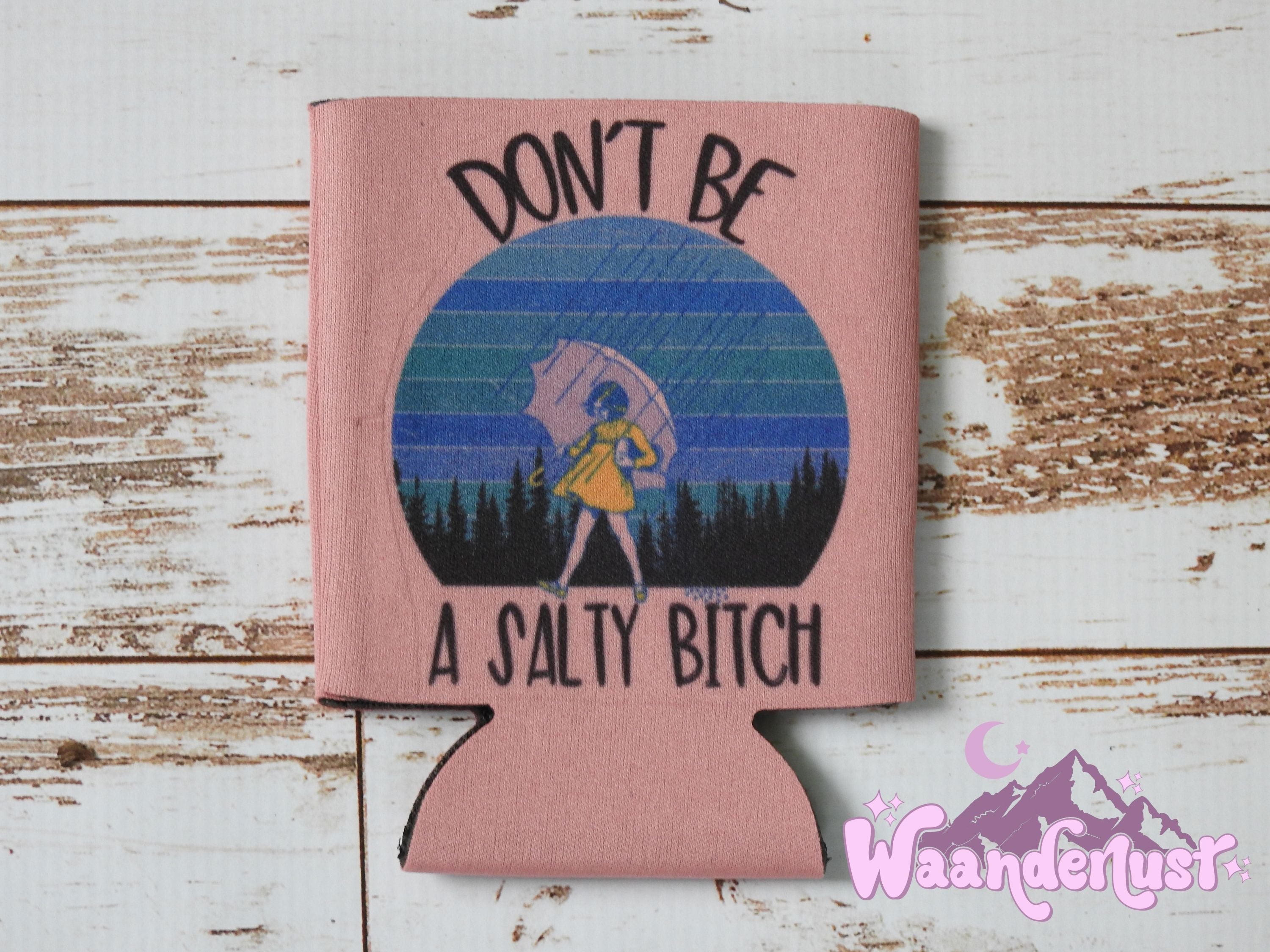 Don't Be A Salty B*tch Can Cooler