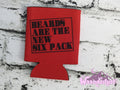 Beards Are The New Six Pack Can Cooler