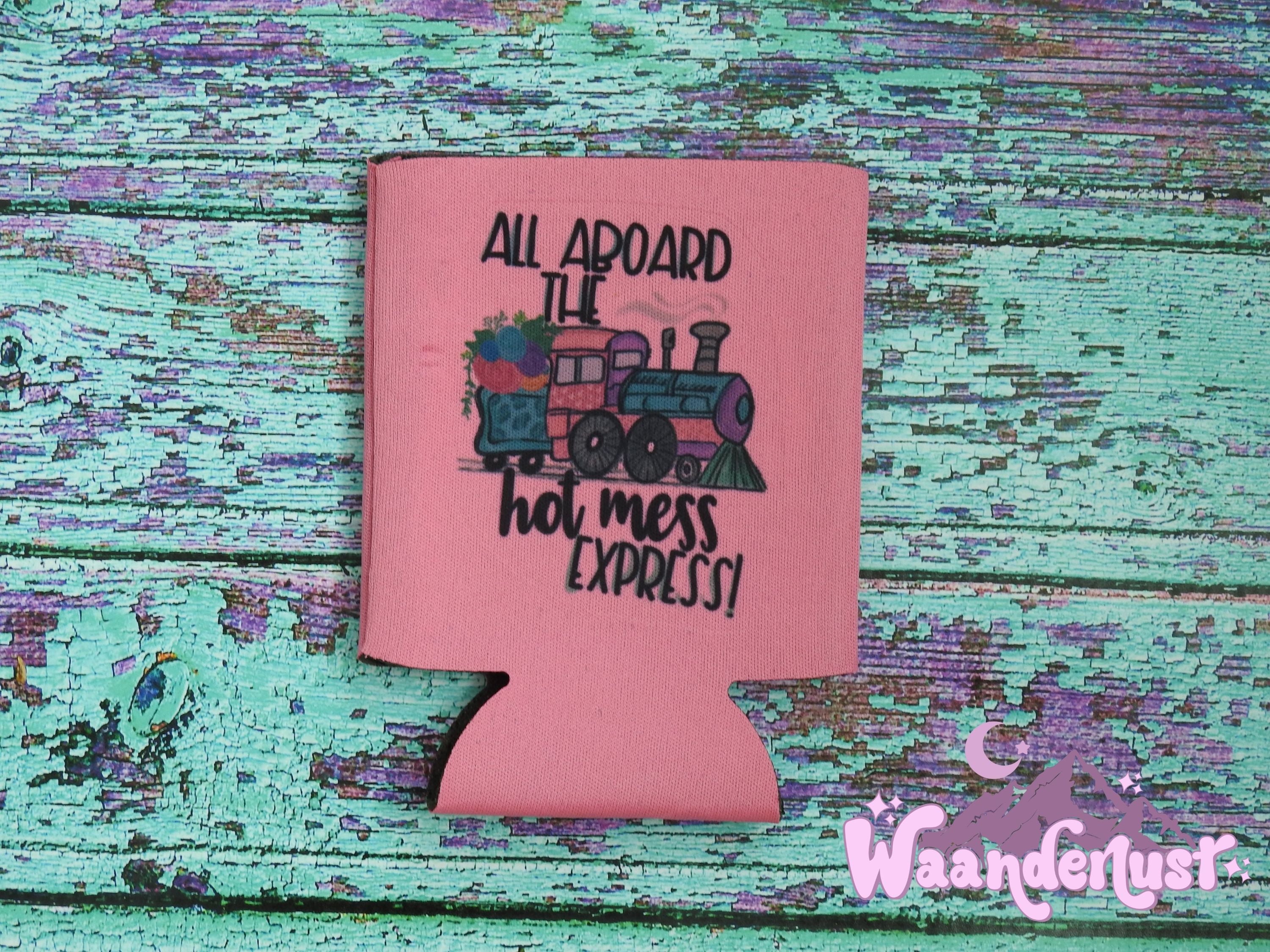 All Aboard The Hot Mess Express Can Cooler