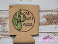Nope Not a Hugger Can Cooler