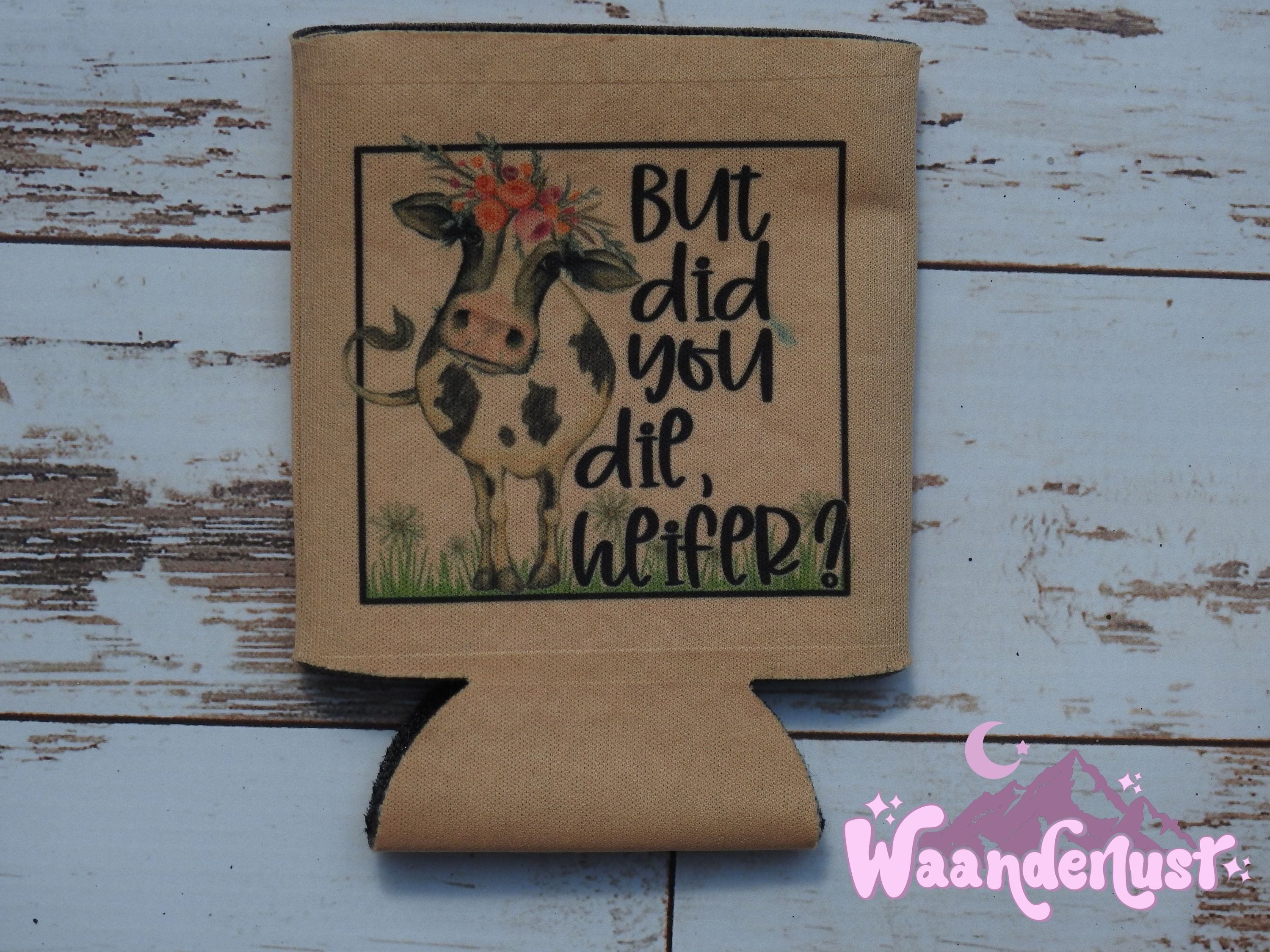 But Did You Die Heifer? Can Cooler