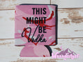 This Might Be Vodka Can Cooler