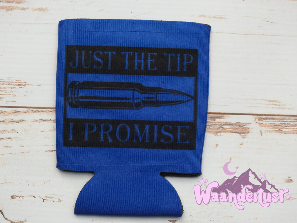 Just The Tip I Promise Can Cooler