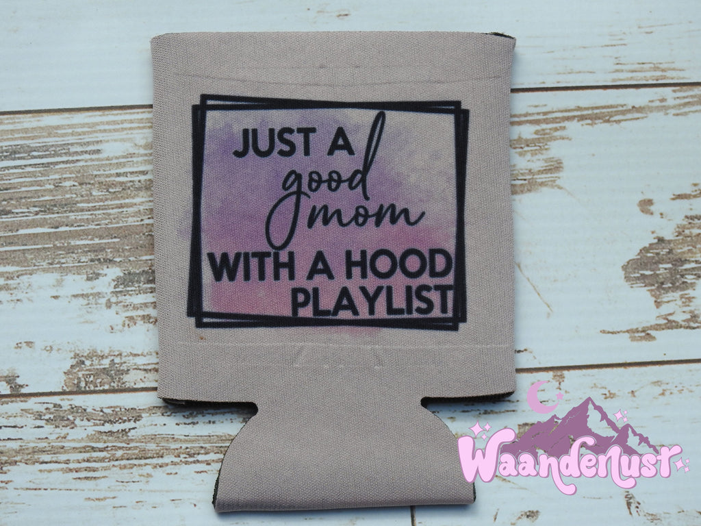 Just A Good Mom With A Hood Playlist Can Cooler