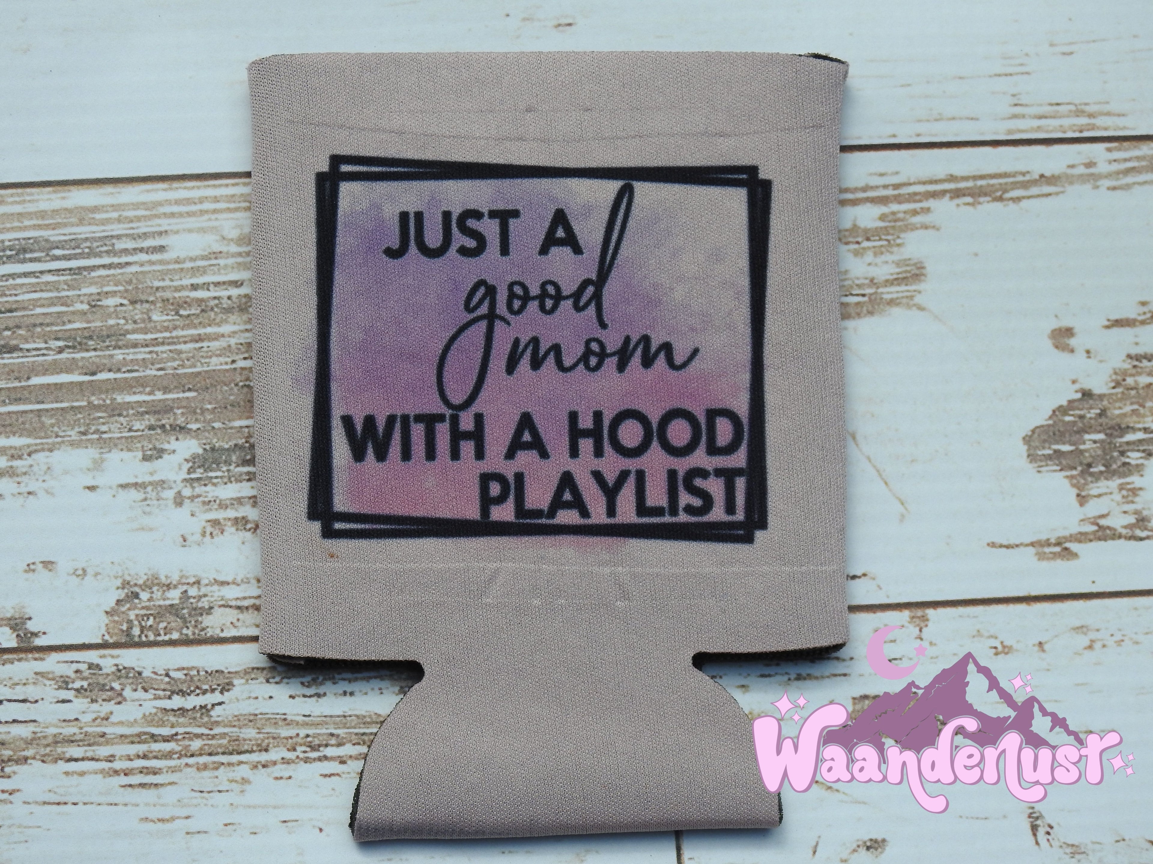 Just A Good Mom With A Hood Playlist Can Cooler