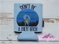Don't Be A Salty B*tch Can Cooler