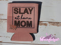 Slay At Home Mom Can Cooler