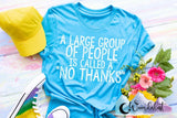 A Large Group Of People Is Called A No Thanks  T-Shirt