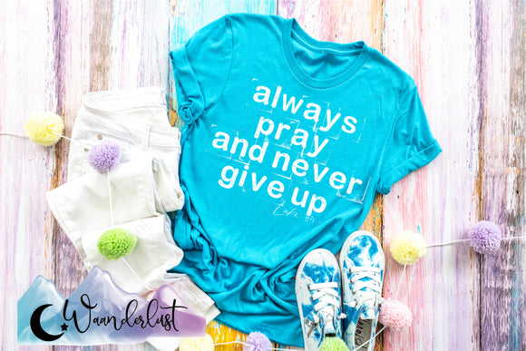 Always Pray and Never Give Up  T-Shirt
