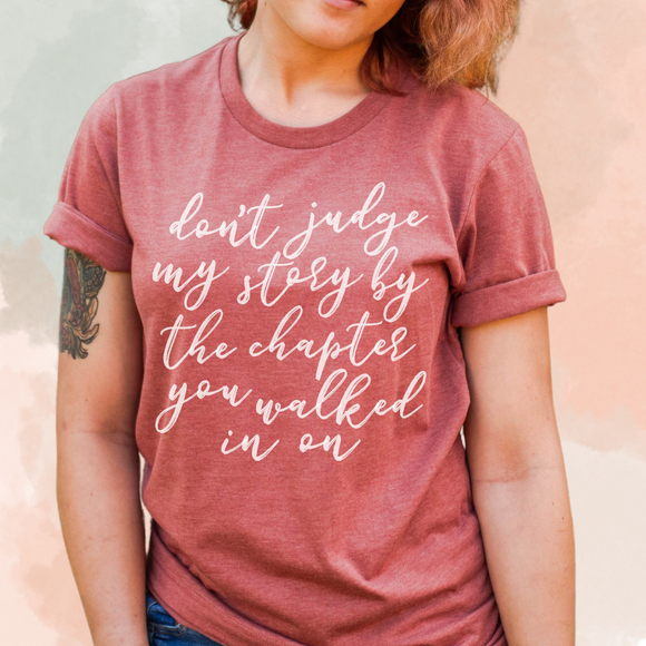 Don't Judge My Story By The Chapter You Walked In On T-Shirt