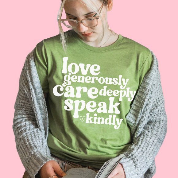 Love Generously Care Deeply Speak Kindly T-Shirt