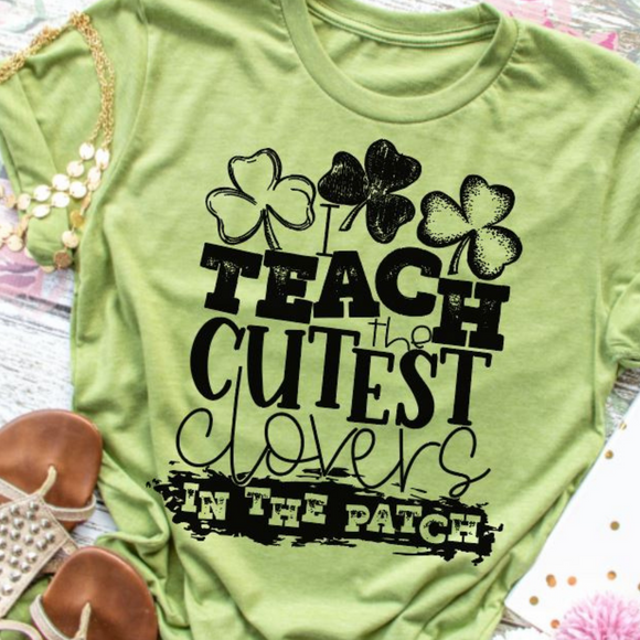 Teach The Cutest Clovers in the Patch T-Shirt