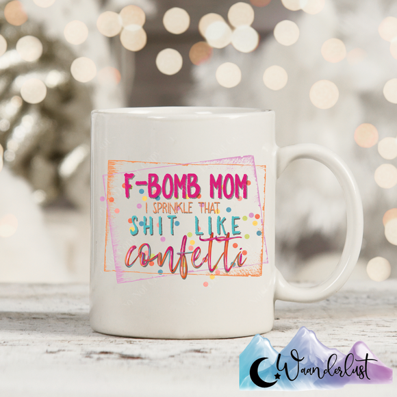 F-Bomb Mom Sprinkle Like Confetti Coffee Mug