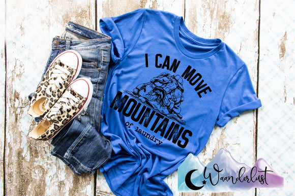 I Can Move Mountains Of Laundry  T-Shirt