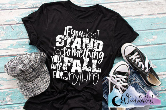 If You Don't Stand For Something  T-Shirt
