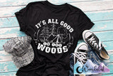 It's All Good In The Woods  T-Shirt