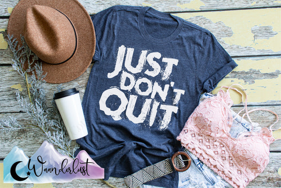 Just Don't Quit  T-Shirt