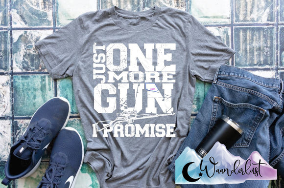 Just One More Gun I Promise  T-Shirt