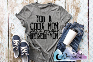 Not A Cool Mom  T-Shirt