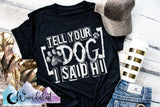 Tell Your Dog I Said Hi  T-Shirt