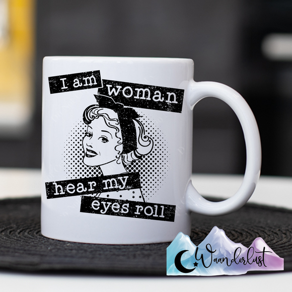 I Am Woman Hear My Eyes Roll Coffee Mug