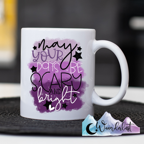 May Your Days Be Scary and Bright Coffee Mug
