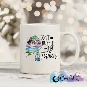 Don't Ruffle My Feathers Coffee Mug