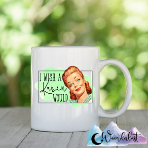 I Wish A Karen Would Coffee Mug