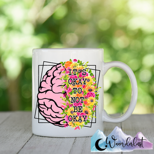 It's Okay To Not Be Okay Brain and Floral Coffee Mug