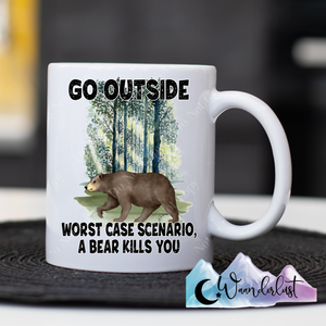 Go Outside Worst Case Scenario, A Bear Kills You Coffee Mug