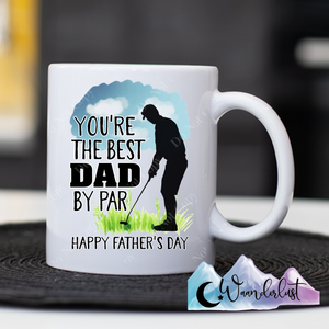 You're The Best Dad By Par Happy Father's Day Coffee Mug