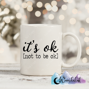 It's Ok [Not To Be Ok] Coffee Mug