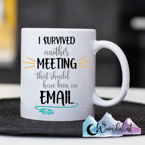Survived Another Meeting Coffee Mug