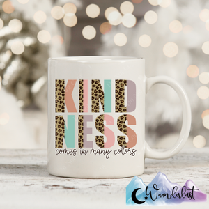 Kindness Comes In Many Colors Coffee Mug