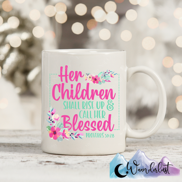 Her Children Shall Rise Up and Call Her Blessed Coffee Mug