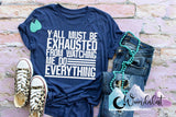 Ya'll Must Be Exhausted  T-Shirt