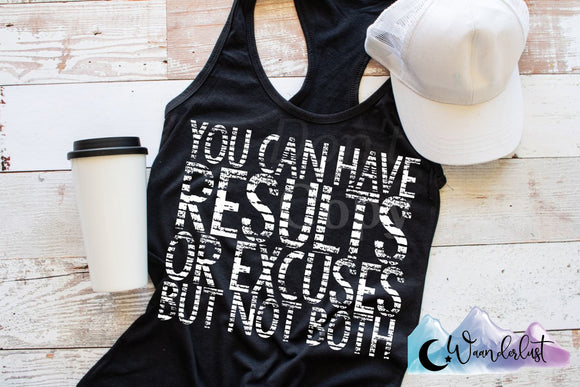 You Can Have Results Or Excuses  T-Shirt