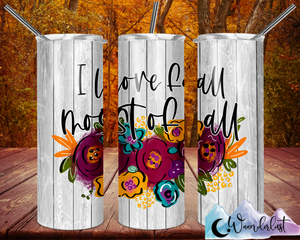 I Love Fall Most of All 20 oz Straight Tumbler