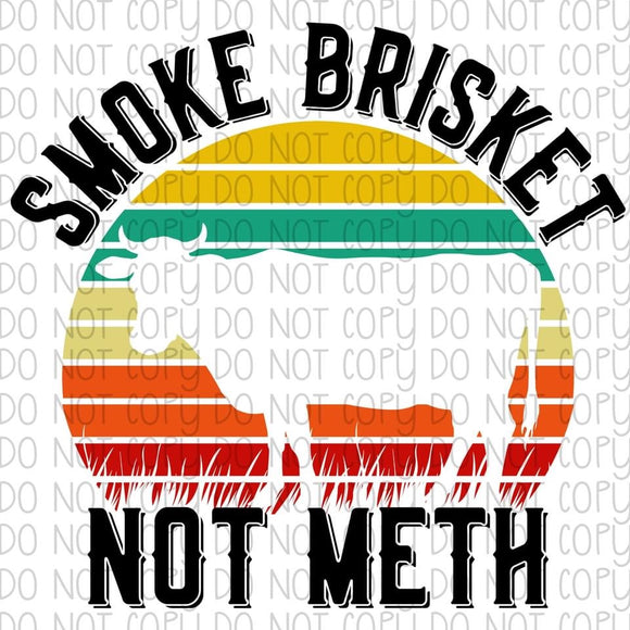 Smoke Brisket Not Meth Ready To Press Sublimation Transfer S3