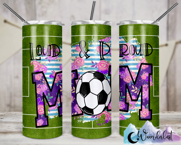Loud and Proud Soccer Mom Purple Floral 20 oz Straight Tumbler