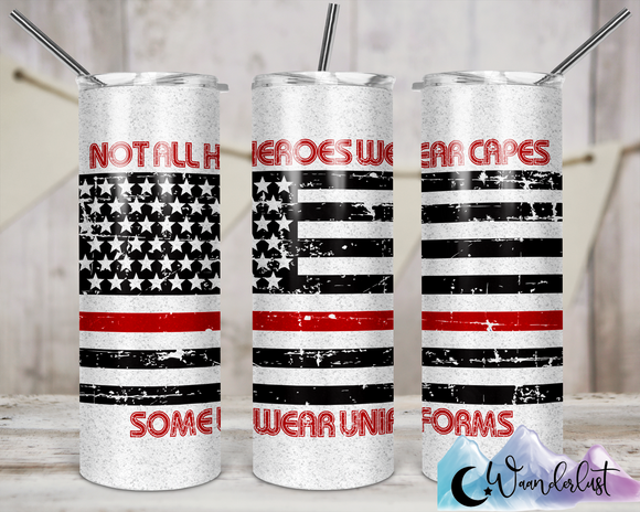 Not All Heroes Wear Capes- Fire Fighter 20 oz Straight Tumbler